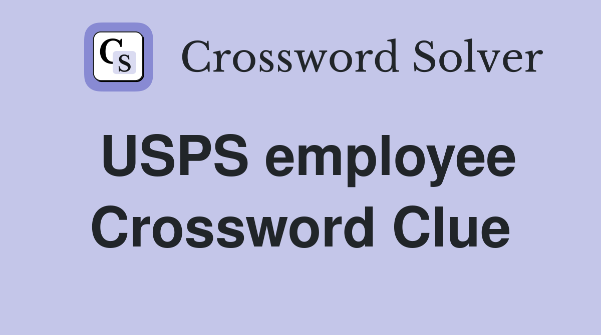 USPS employee Crossword Clue