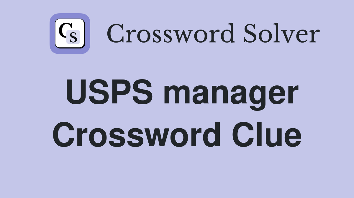 USPS manager Crossword Clue