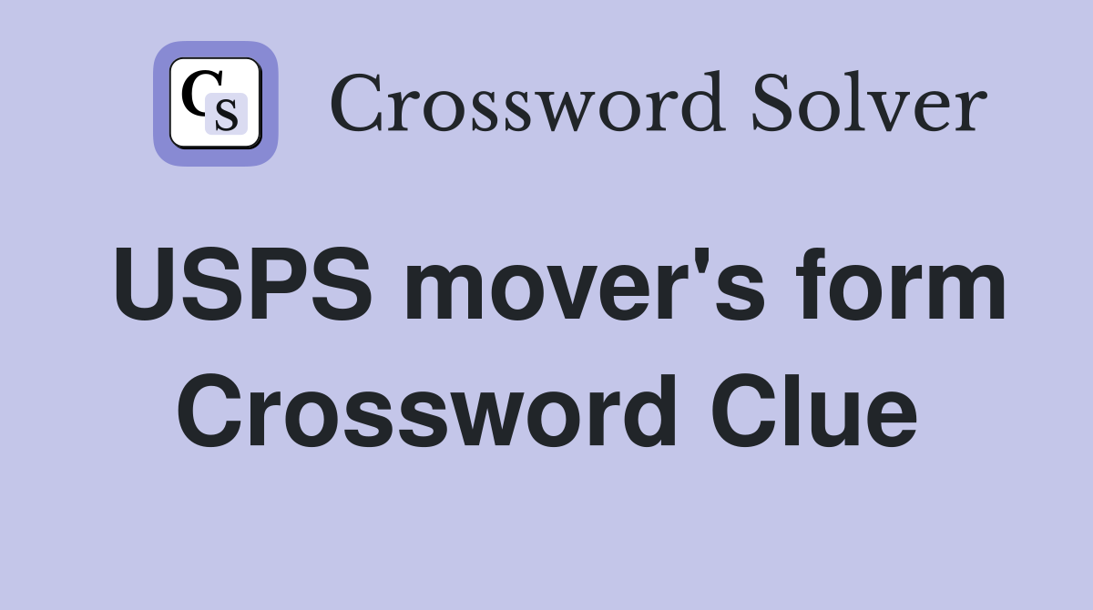 USPS mover's form Crossword Clue
