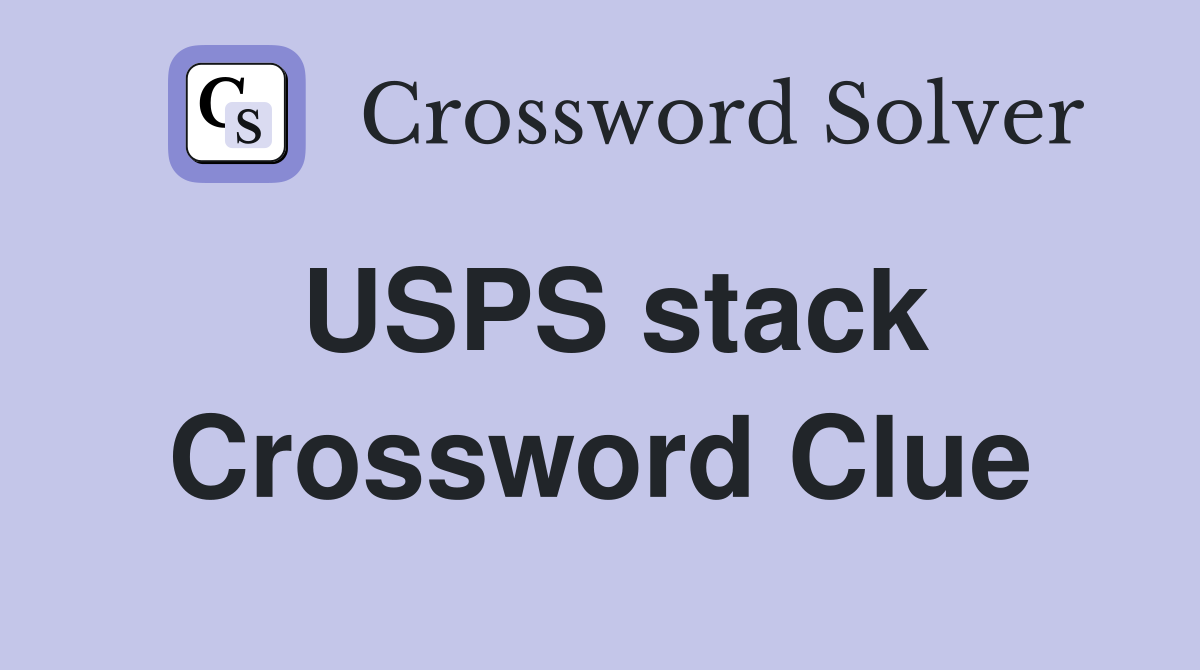 USPS stack Crossword Clue