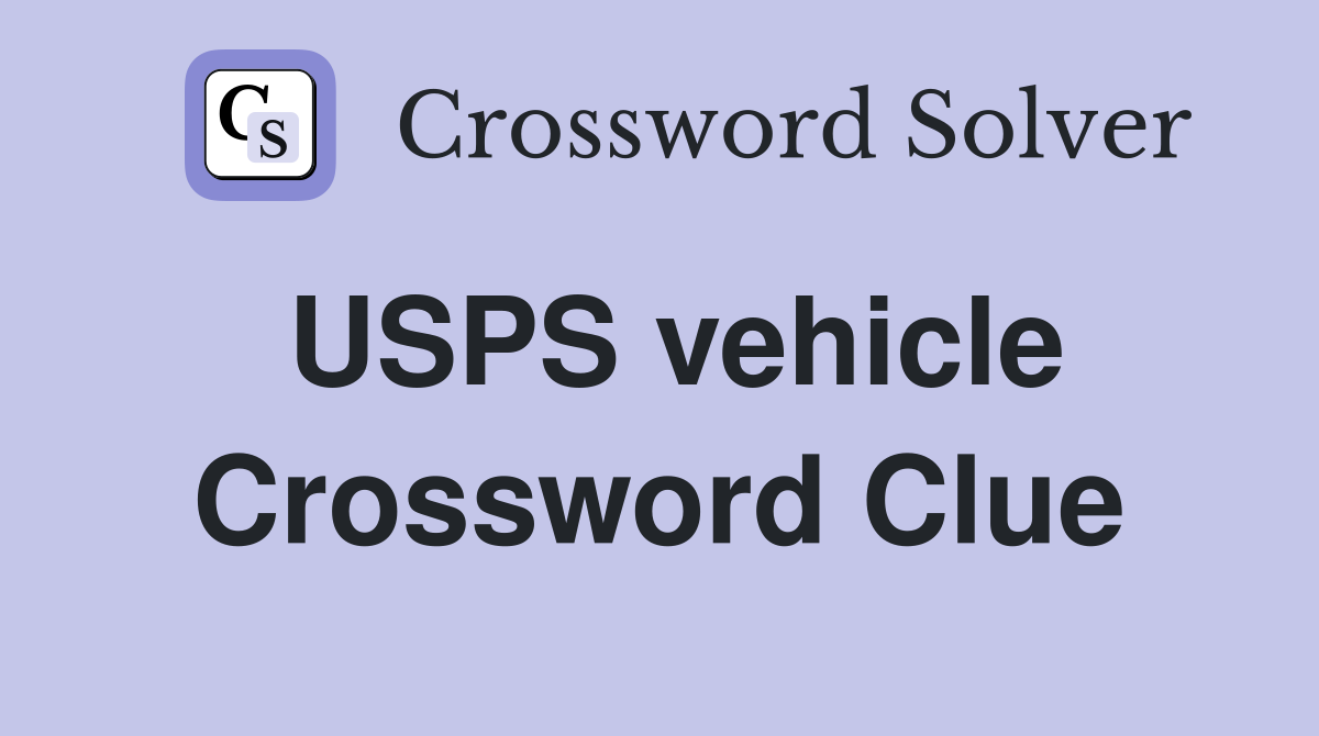USPS vehicle Crossword Clue