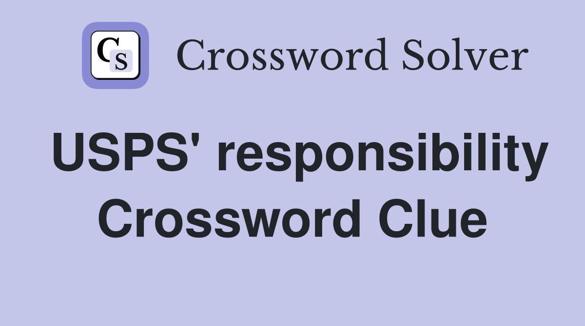 USPS' responsibility Crossword Clue