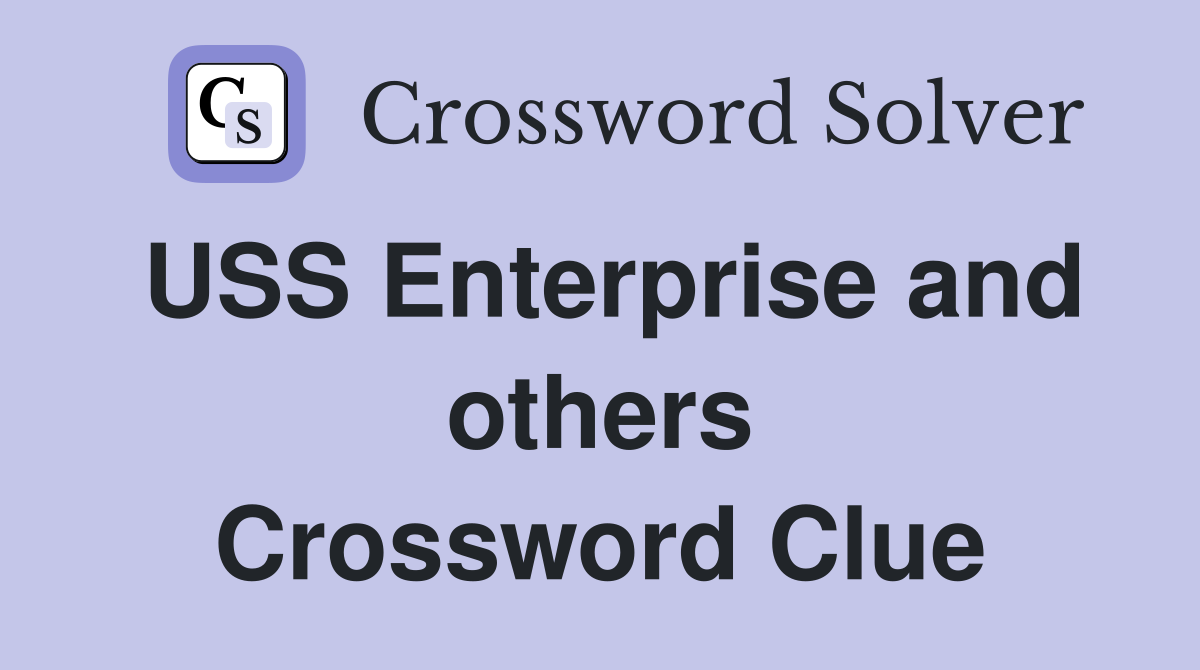 USS Enterprise and others Crossword Clue