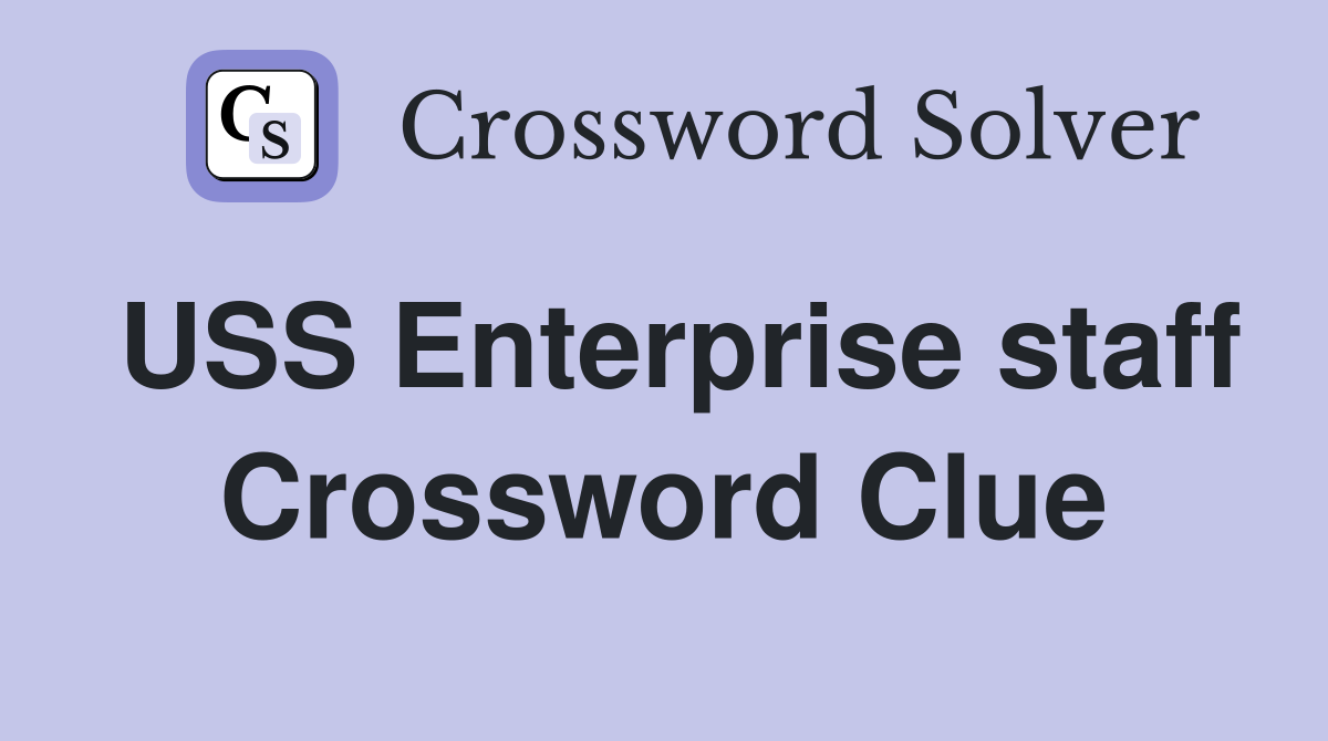 USS Enterprise staff Crossword Clue