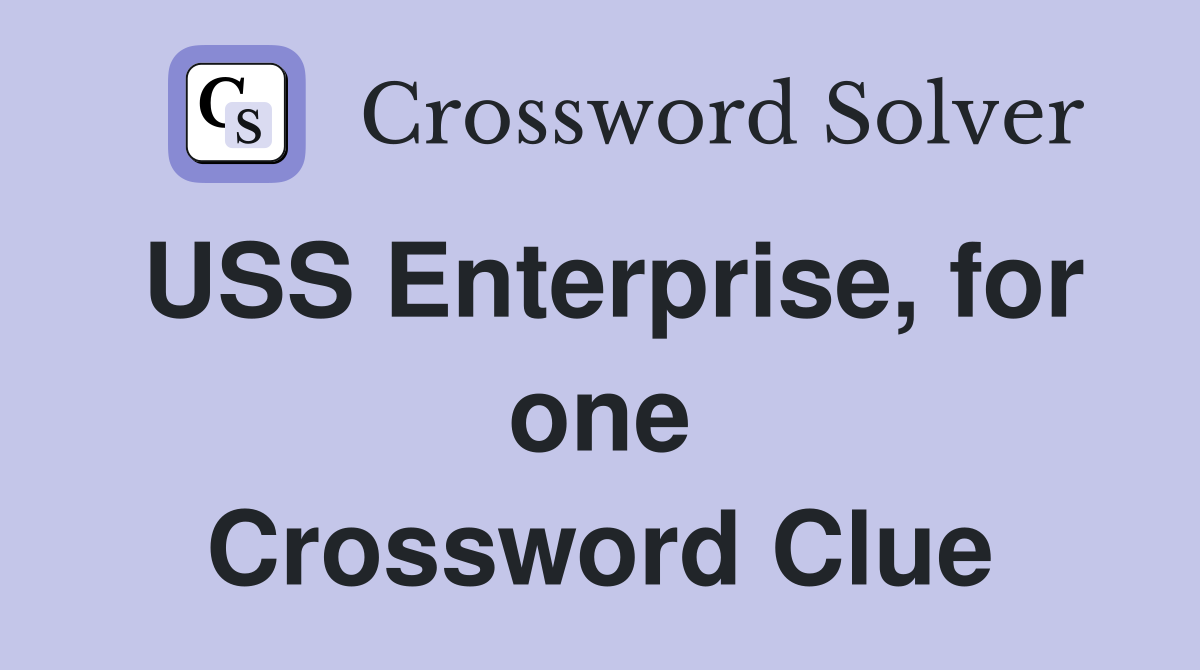 USS Enterprise, for one Crossword Clue