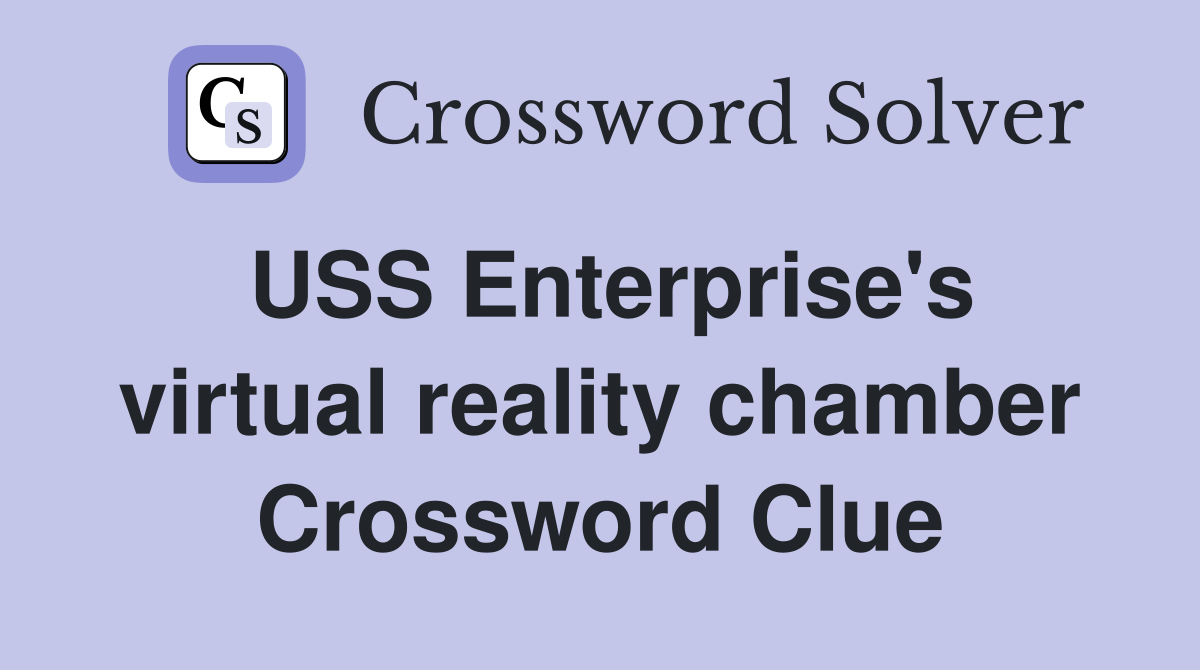 USS Enterprise's virtual reality chamber Crossword Clue