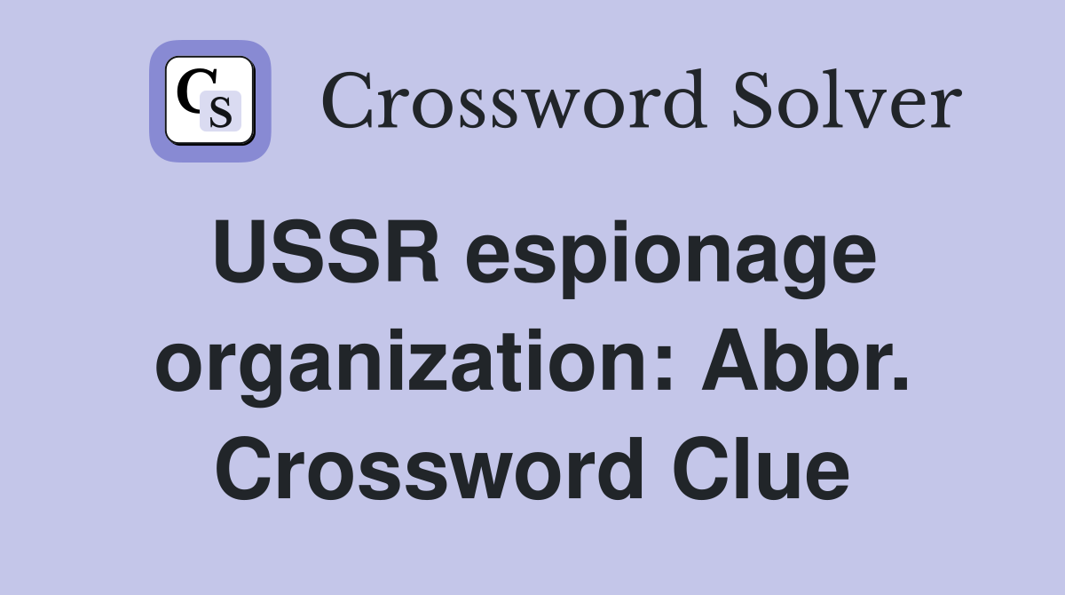 USSR espionage organization: Abbr. Crossword Clue