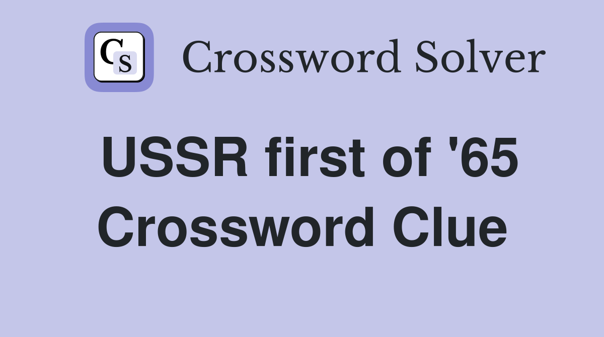 USSR first of '65 Crossword Clue