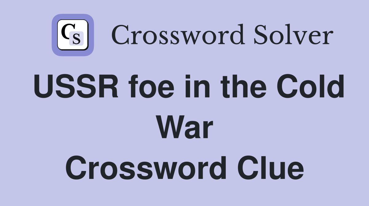 USSR foe in the Cold War Crossword Clue