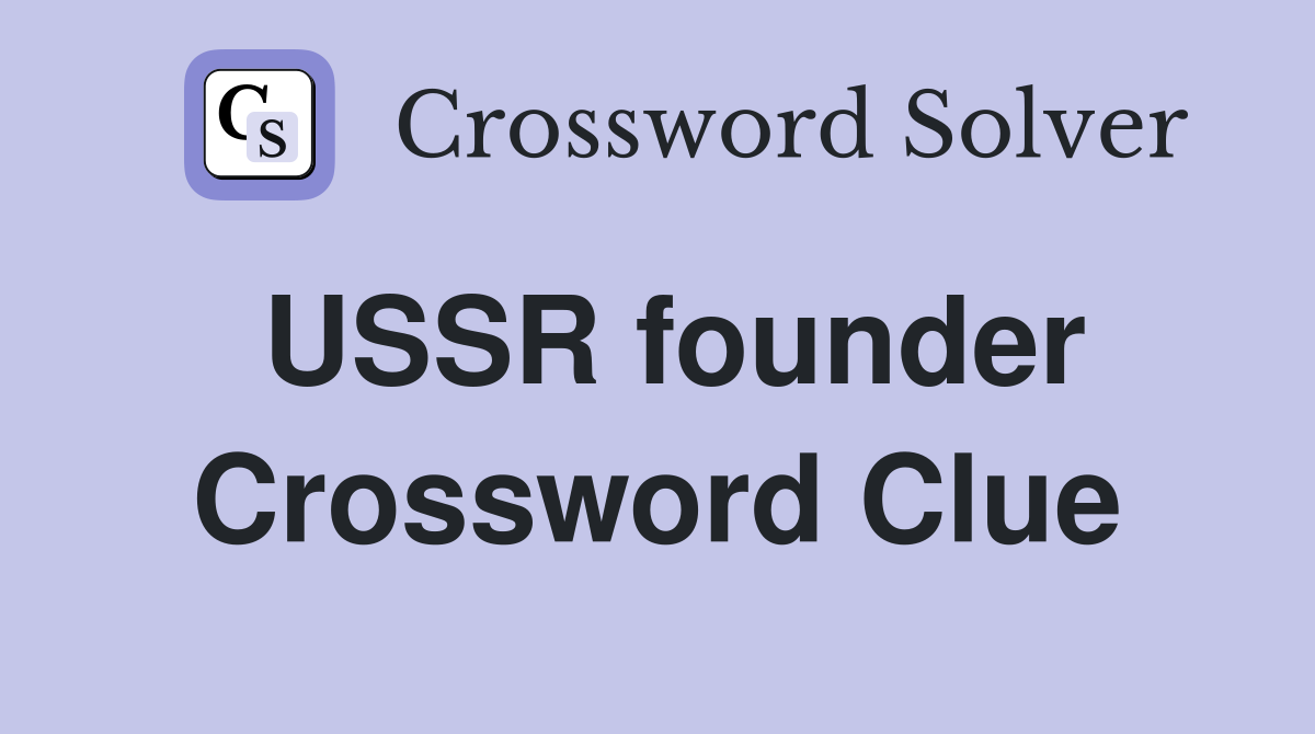 USSR founder Crossword Clue
