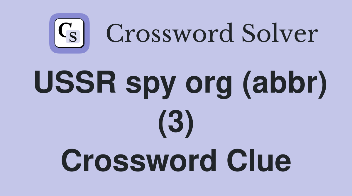 USSR spy org (abbr) (3) Crossword Clue