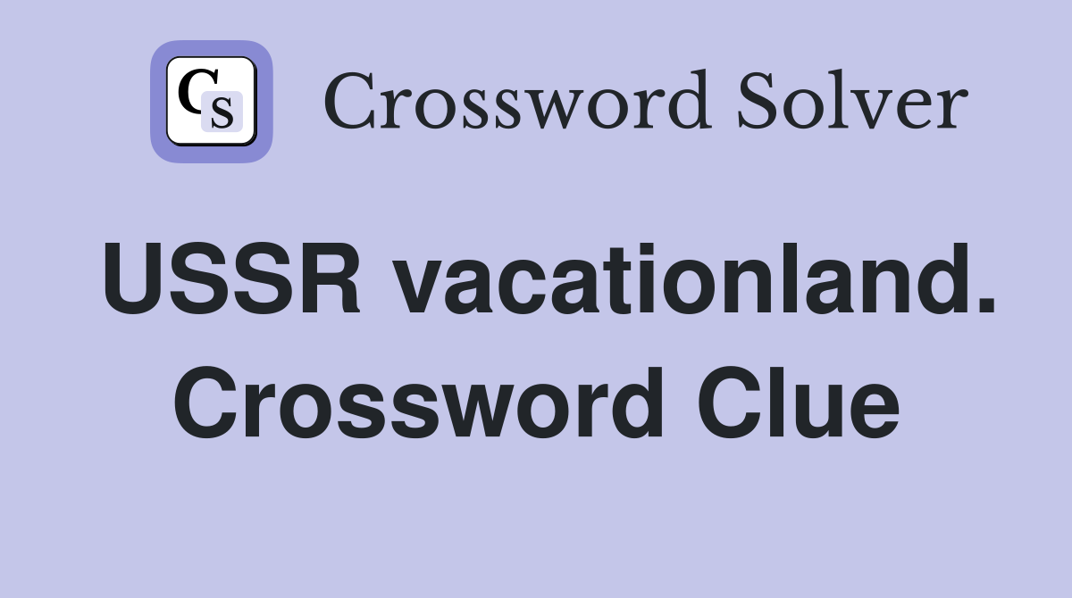 USSR vacationland. Crossword Clue