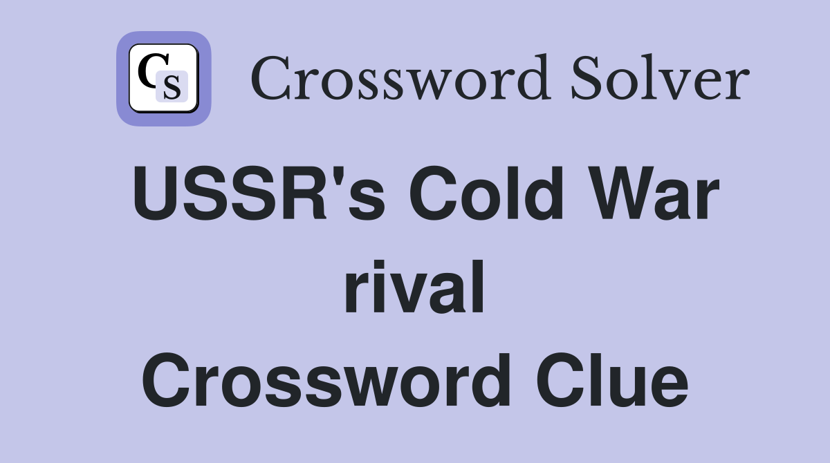 USSR's Cold War rival Crossword Clue