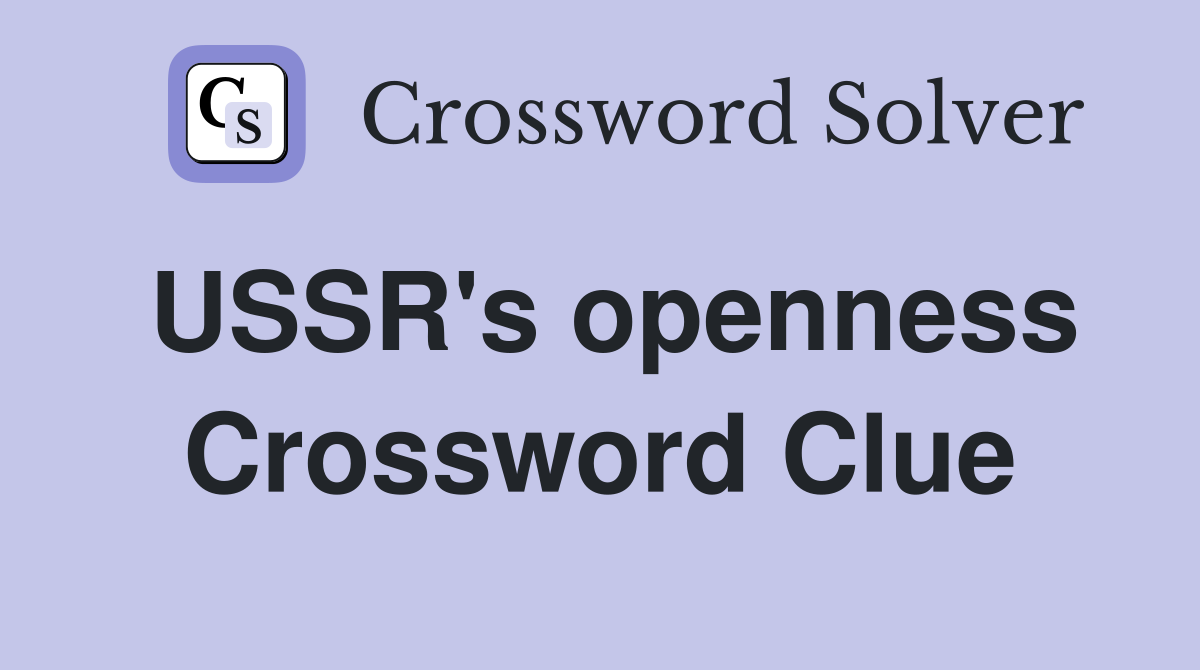 USSR's openness Crossword Clue