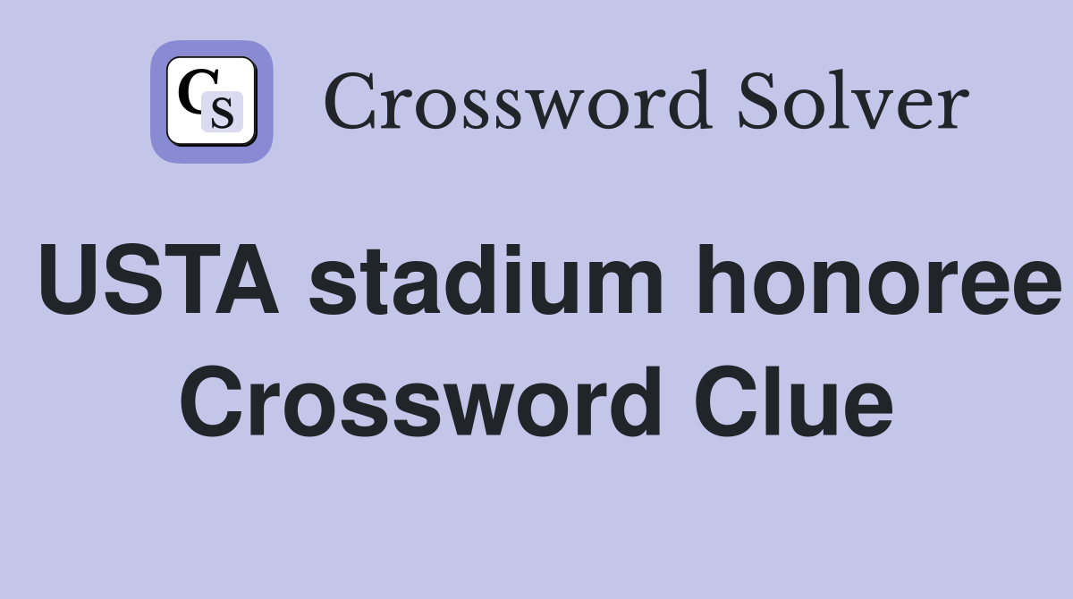 USTA stadium honoree Crossword Clue