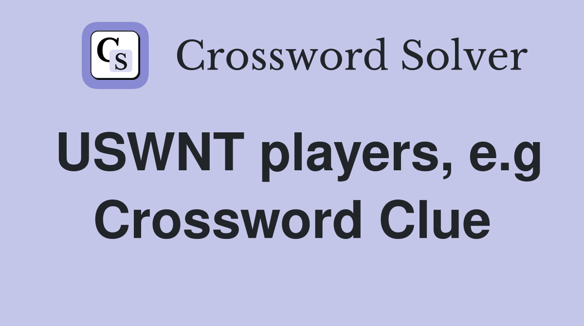 USWNT players, e.g Crossword Clue