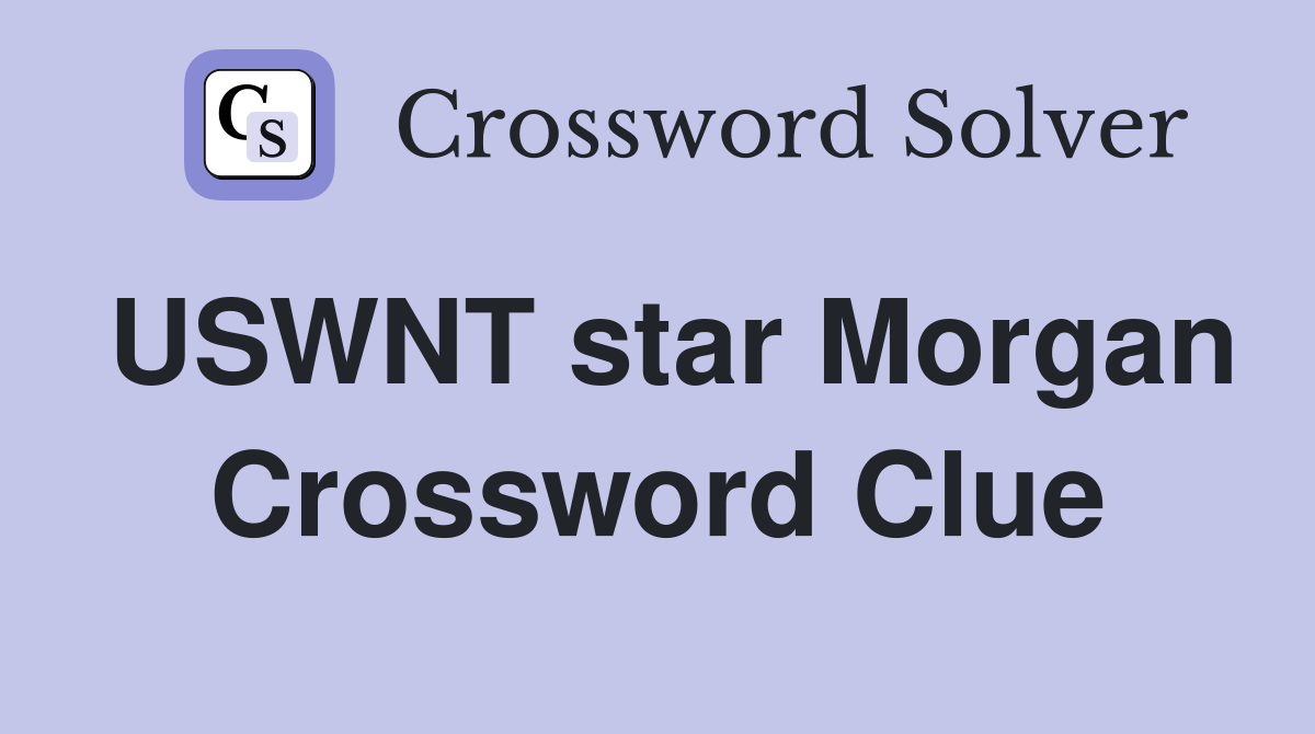 USWNT star Morgan Crossword Clue