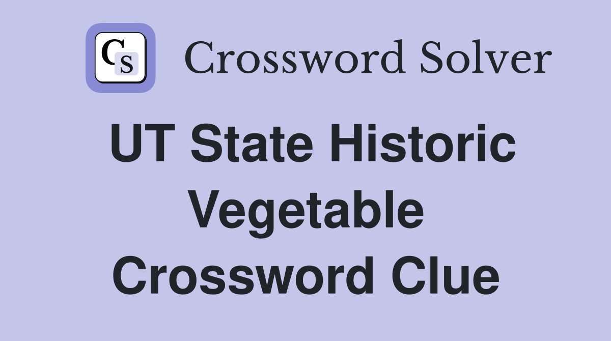 UT State Historic Vegetable Crossword Clue