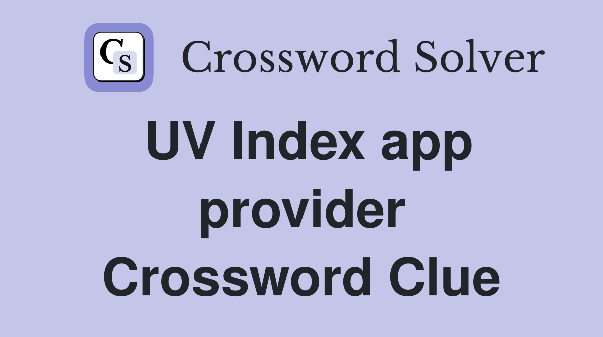 UV Index app provider Crossword Clue