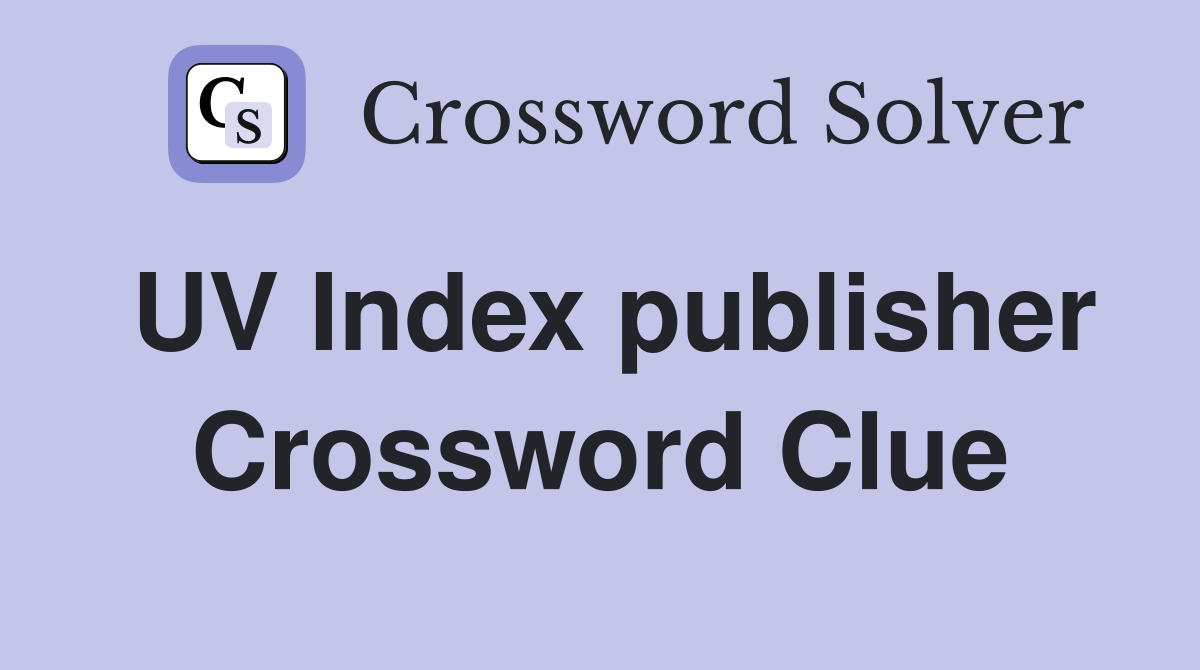 UV Index publisher Crossword Clue
