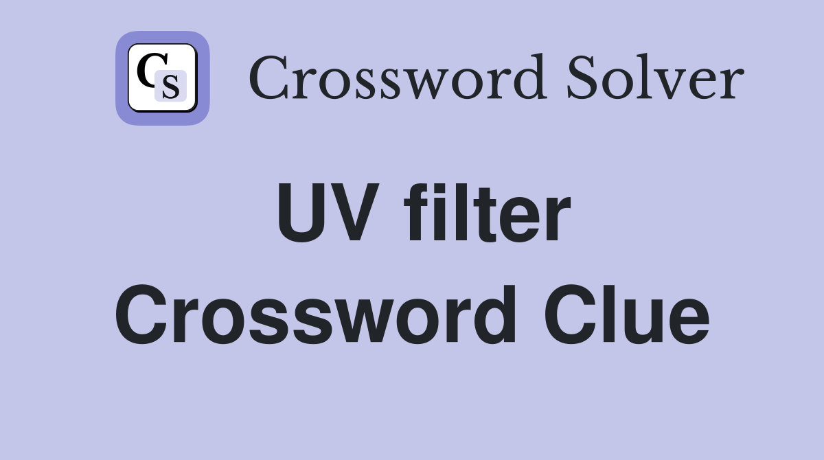 UV filter Crossword Clue