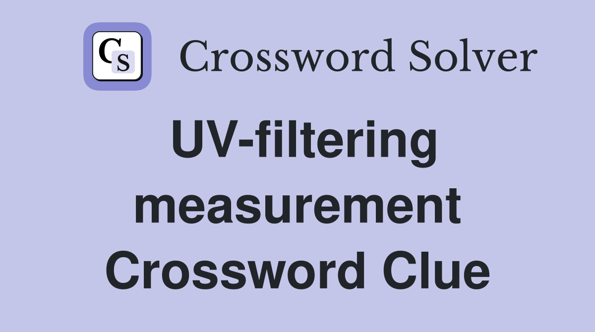 UV-filtering measurement Crossword Clue