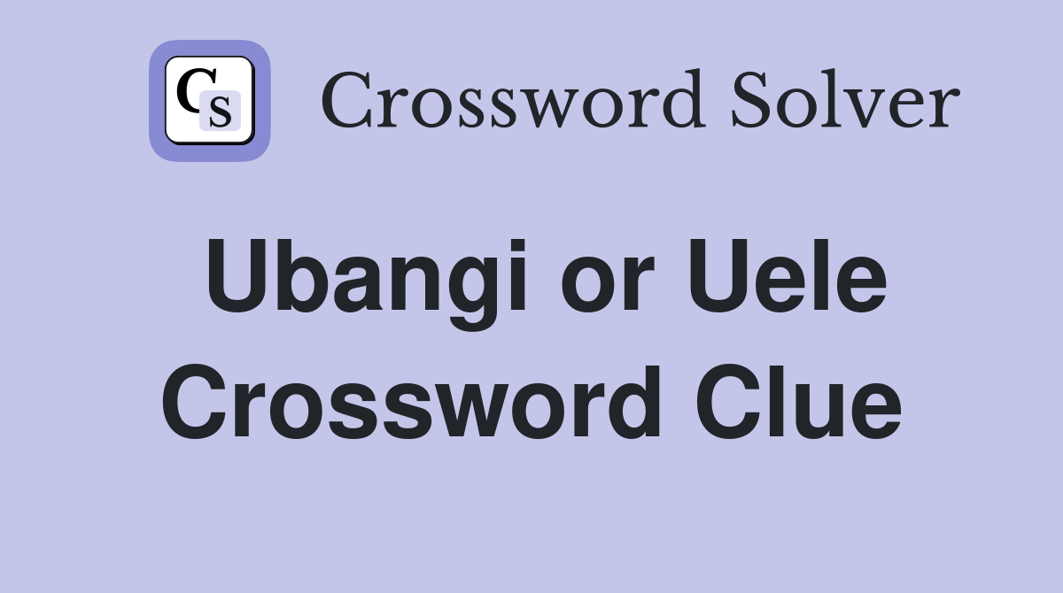 Ubangi or Uele Crossword Clue