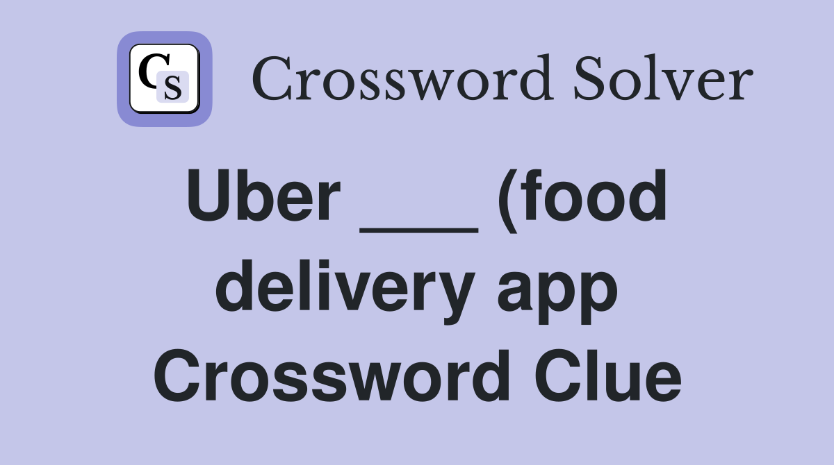 Uber (food delivery app) Crossword Clue Answers Crossword Solver Uber (food delivery app) Crossword Clue Answers Crossword Solver