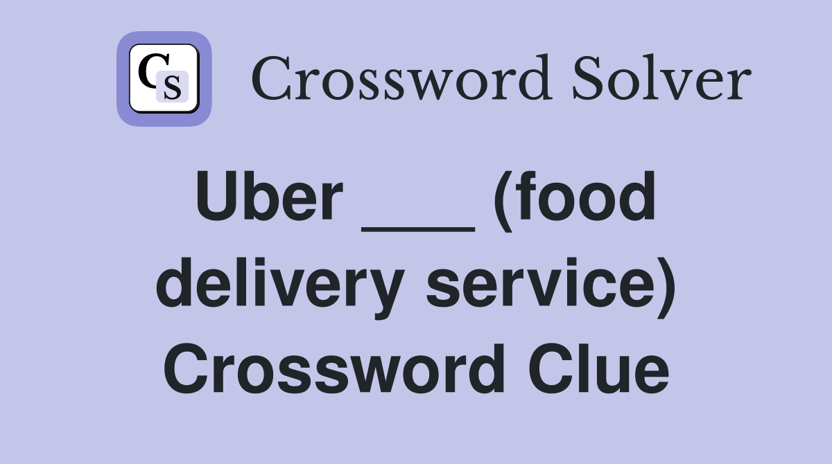 Uber ___ (food delivery service) Crossword Clue