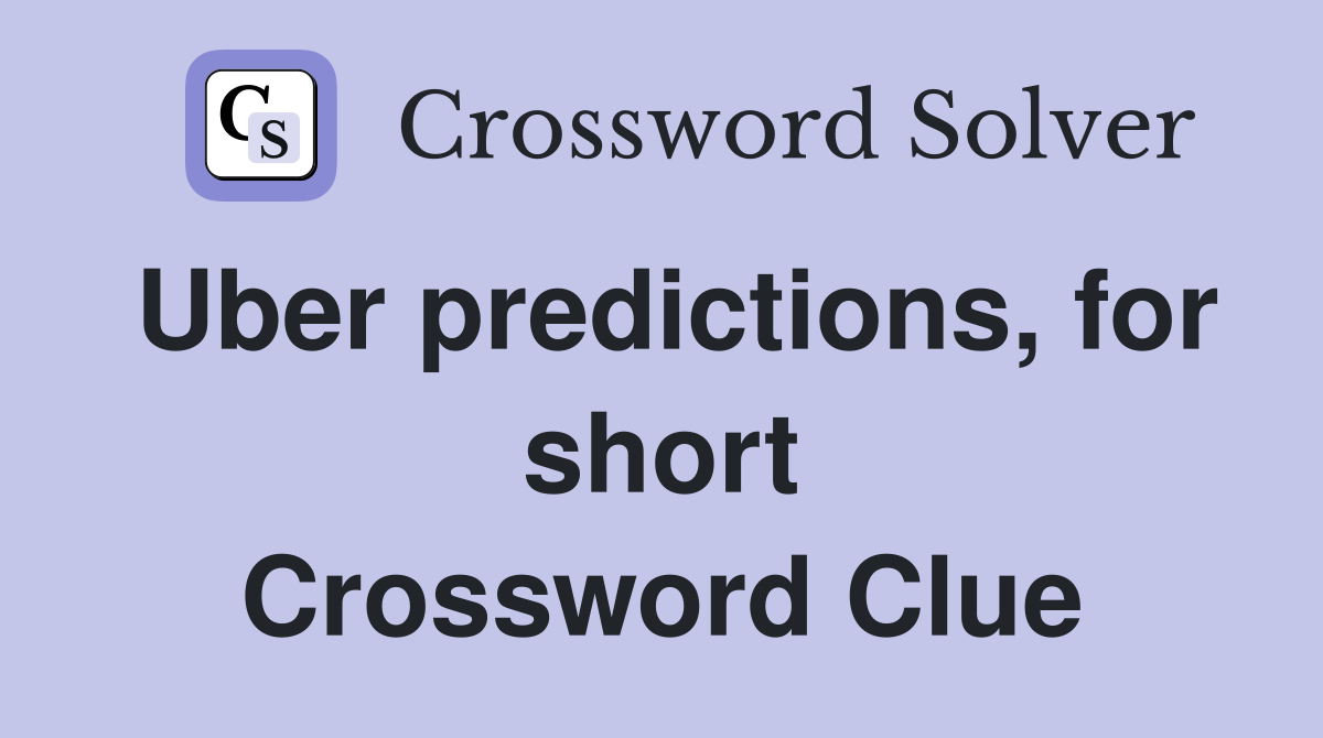 Uber predictions, for short Crossword Clue