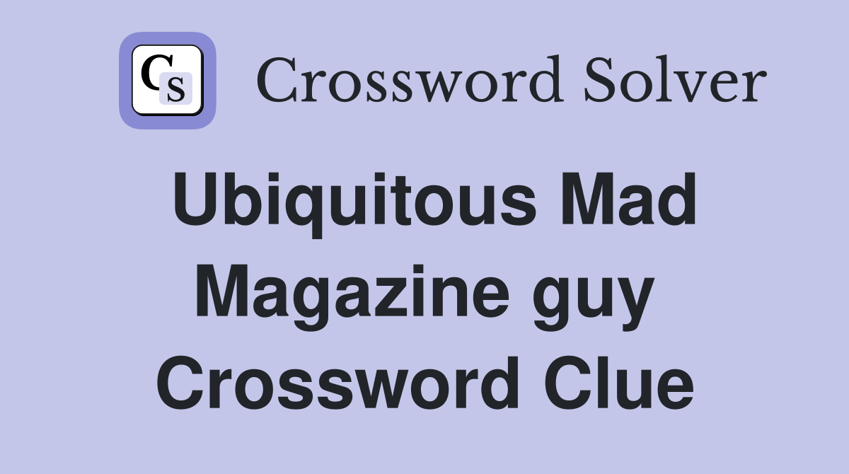 Ubiquitous Mad Magazine guy Crossword Clue