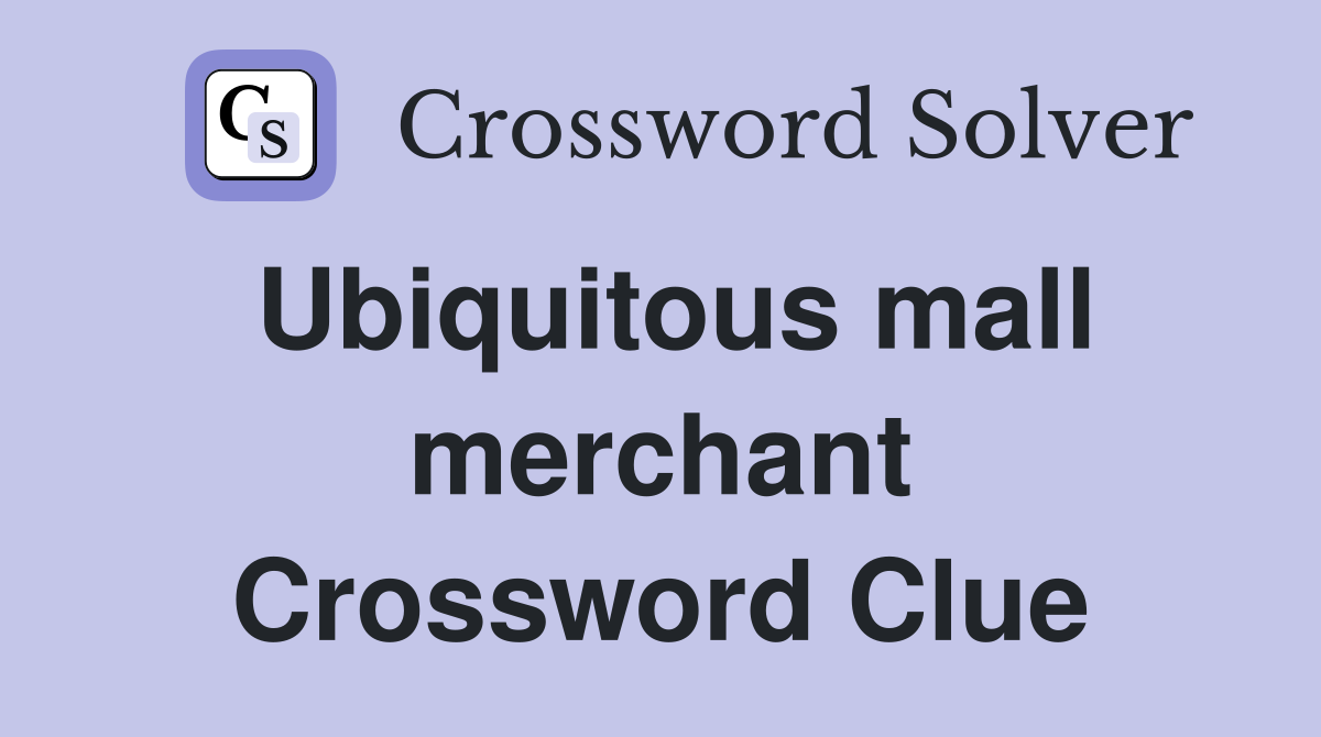 Ubiquitous mall merchant Crossword Clue