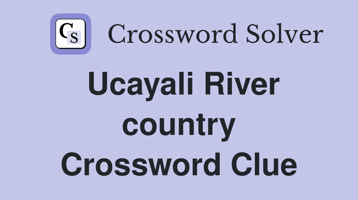 Ucayali River country Crossword Clue