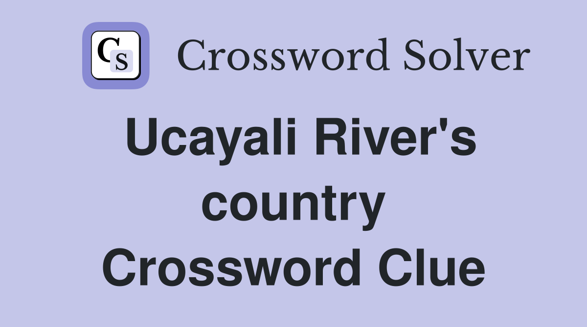 Ucayali River's country Crossword Clue
