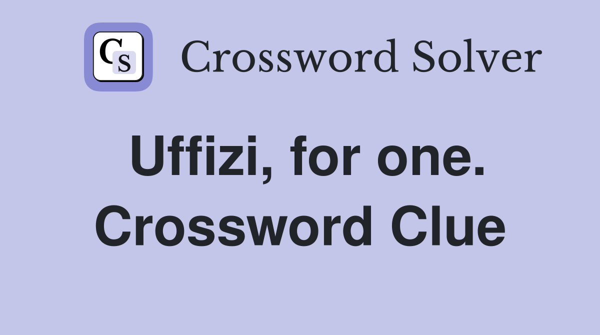 Uffizi, for one. Crossword Clue