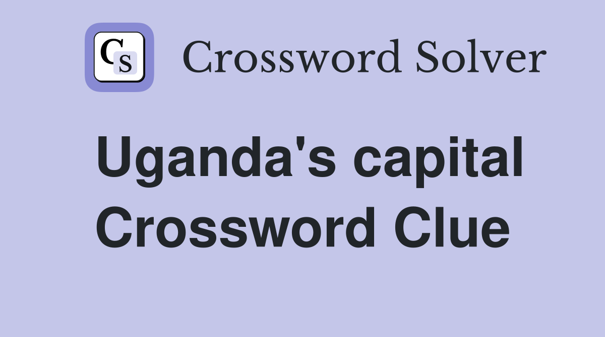 Uganda's capital Crossword Clue