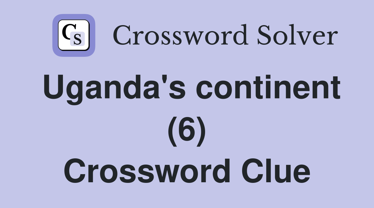 Uganda's continent (6) Crossword Clue