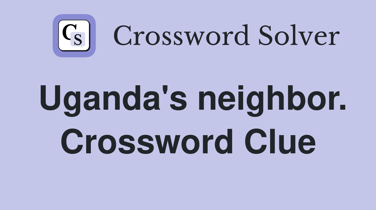 Uganda's neighbor. Crossword Clue