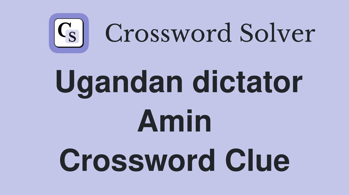 Ugandan dictator Amin Crossword Clue