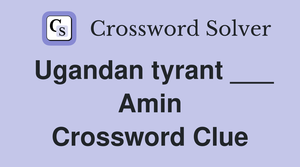 Ugandan tyrant ___ Amin Crossword Clue