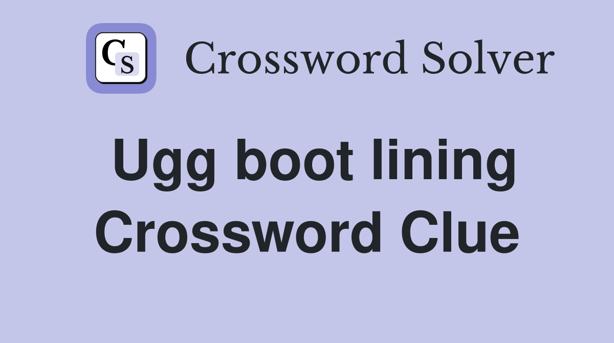 Ugg boot lining Crossword Clue