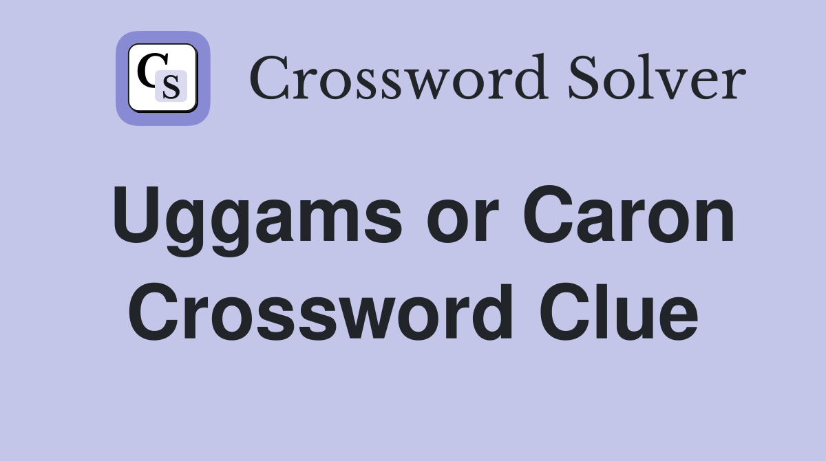 Uggams or Caron Crossword Clue