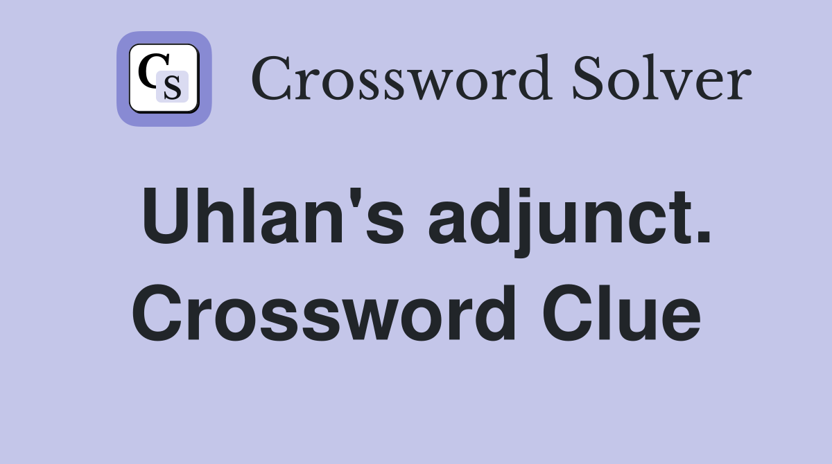 Uhlan's adjunct. Crossword Clue