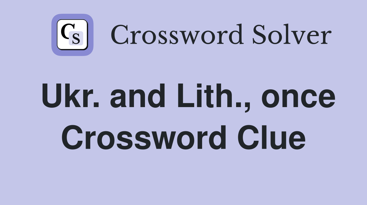 Ukr. and Lith., once Crossword Clue