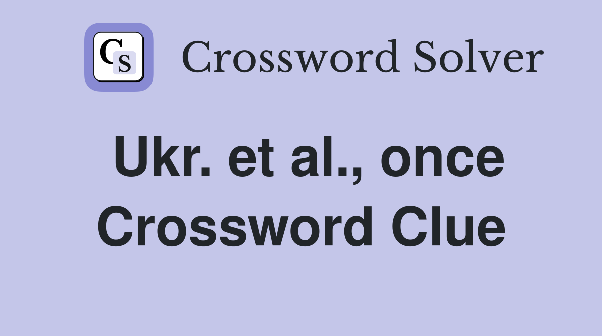 Ukr. et al., once Crossword Clue