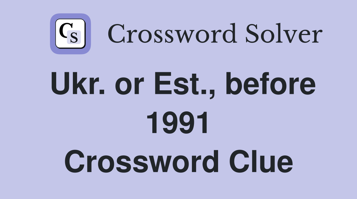 Ukr. or Est., before 1991 Crossword Clue