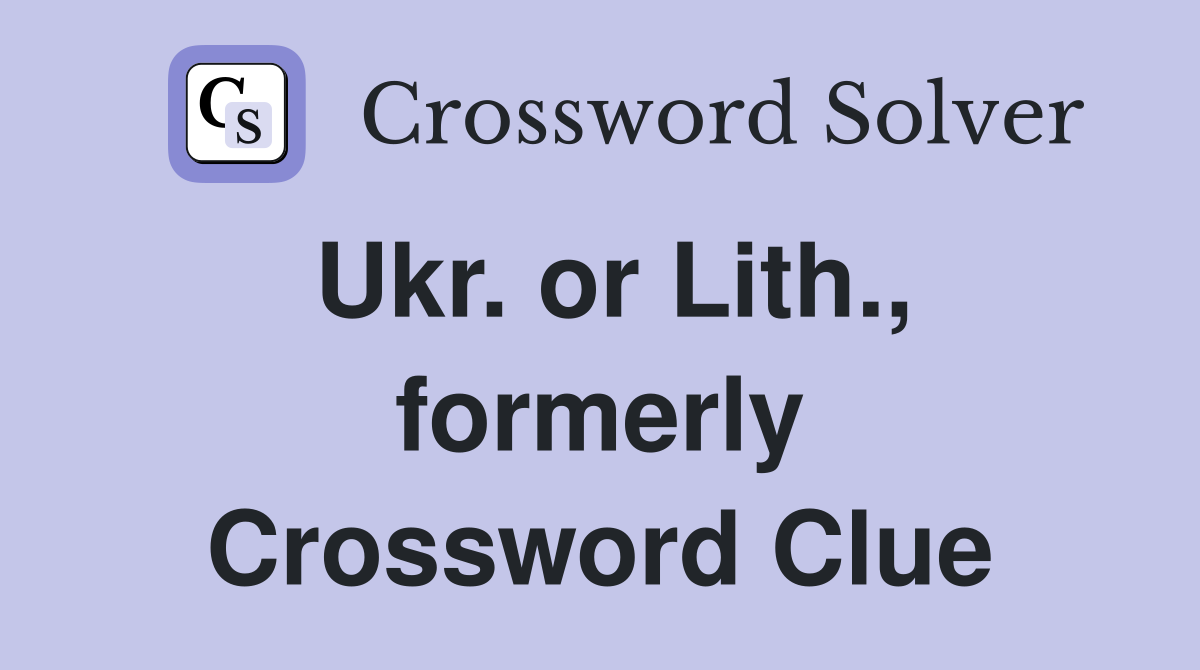 Ukr. or Lith., formerly Crossword Clue