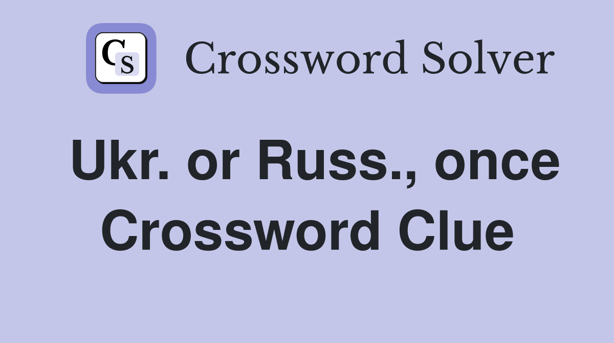Ukr. or Russ., once Crossword Clue