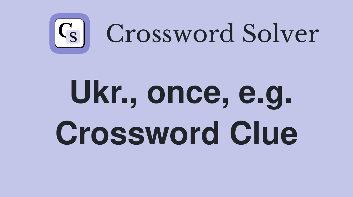 Ukr., once, e.g. Crossword Clue