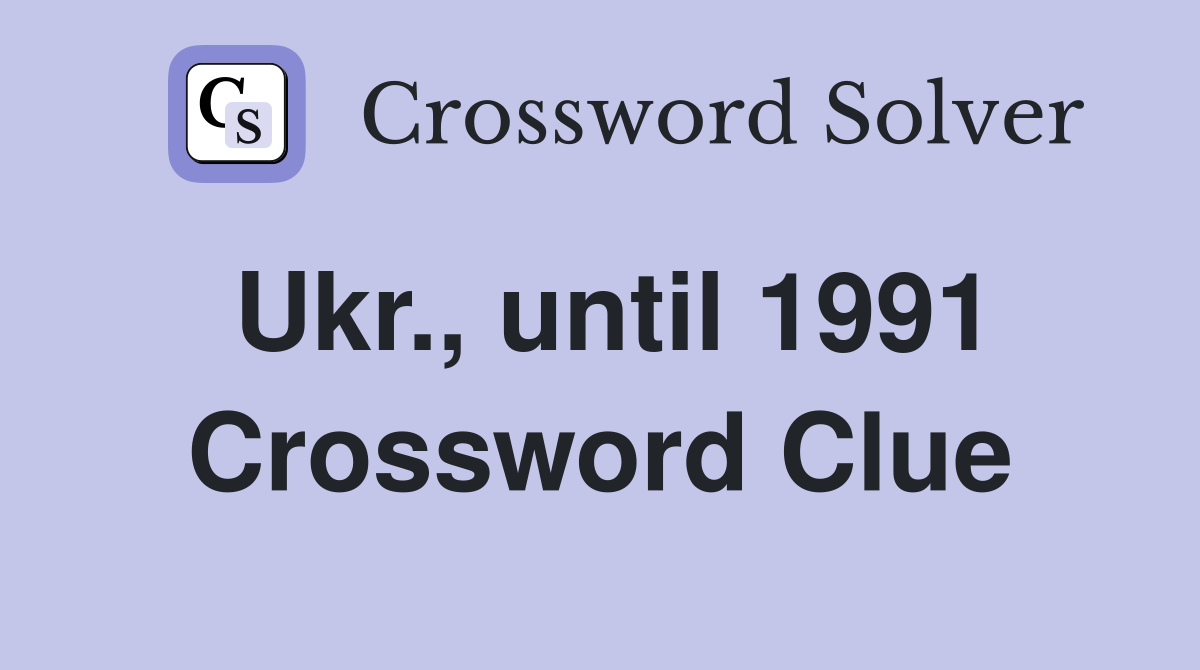 Ukr., until 1991 Crossword Clue